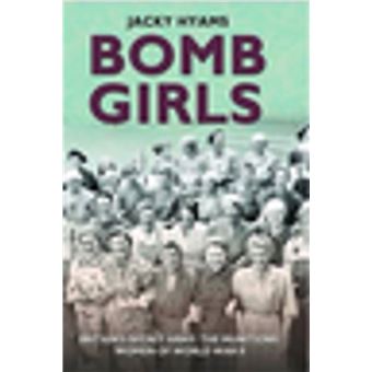 Bomb Girls - Britain's Secret Army: The Munitions Women of World War II