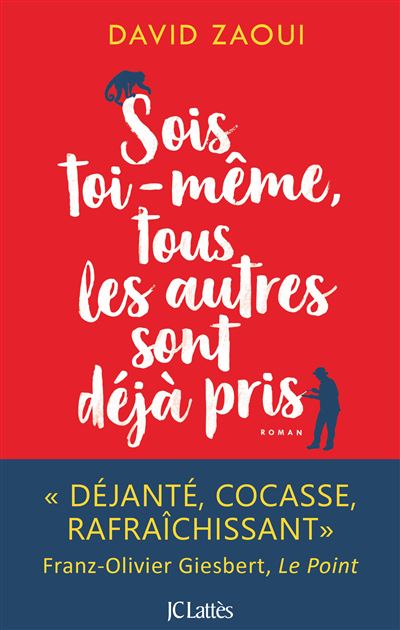 Sois toi-même, tous les autres sont déjà pris !