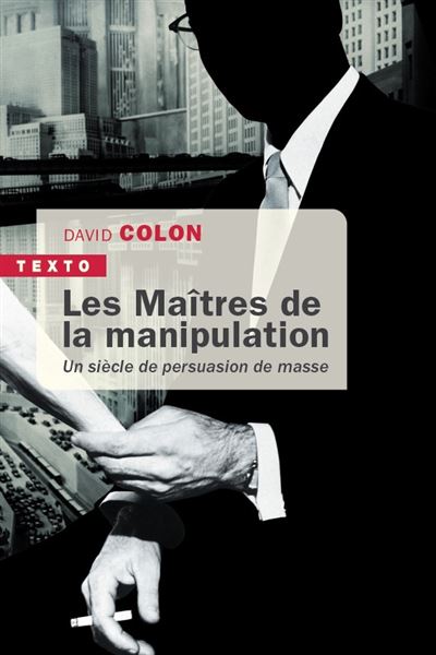 Les Maîtres de la manipulation - David Colon - Poche