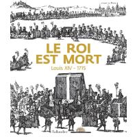 Le roi est mort - Louis XIV - 1715