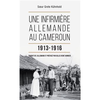 Une infirmière allemande au Cameroun 1913-1916