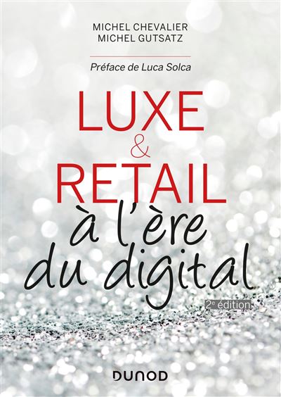 Luxe et Retail à l'ère du digital - 2e éd. - Prix DCF du Livre - 2014 - Michel Chevalier - broché