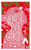 Venise, bises, cerises