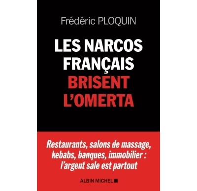 Les Narcos français brisent l'omerta - Frédéric Ploquin - broché