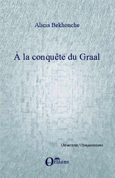 A la conquête du Graal - Alicia Bekhouche - broché