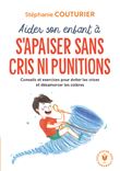 Aider son enfant à s'apaiser sans cris ni punitions