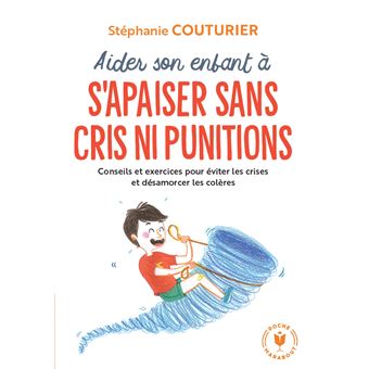 Aider son enfant à s'apaiser sans cris ni punitions