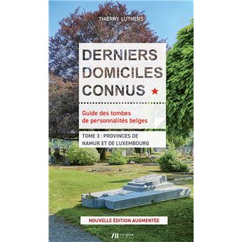 Derniers domiciles connus Provinces de Namur et Luxembourg