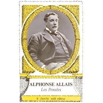 Les Pensees D'alphonse Allais - Alphonse Allais - Achat Livre | Fnac