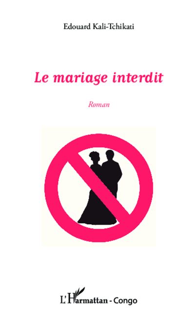 Le mariage interdit - Edouard Kali-Tchikati - broché