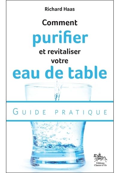 Comment purifier et revitaliser votre eau de table - Guide pratique