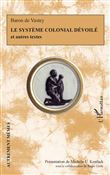 Le système colonial dévoilé et autres textes