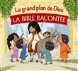 Le grand plan de Dieu - la Bible racontée