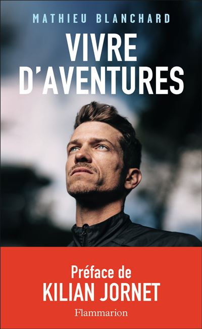 Vivre D'aventures - Broché - Mathieu Blanchard, Kilian Jornet - Achat ...