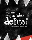 À qui sont ces grandes dents