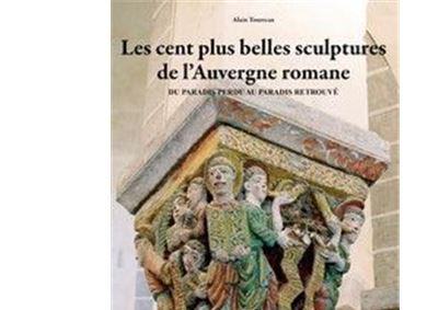 Les cent plus belles sculptures de l'Auvergne romane