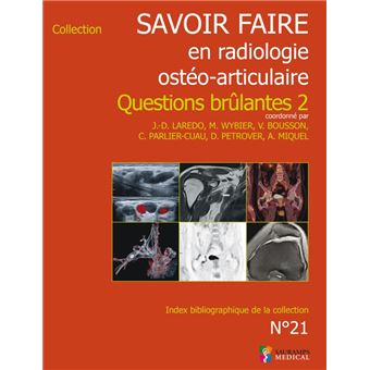Savoir-faire en radiol osteo-articul t 21 questions brulantes 2