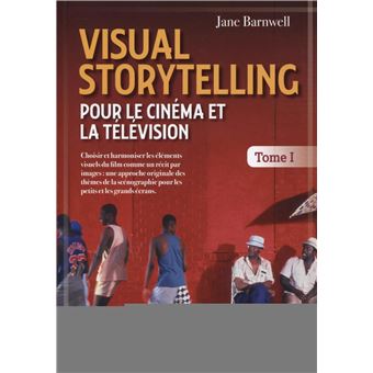 Visual Storytelling pour le cinéma et la télévision et#8211; vol. 1