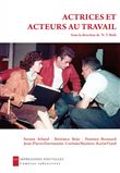 Actrices et acteurs au travail