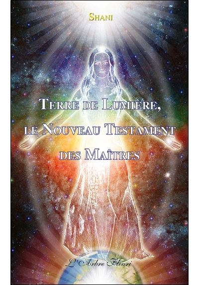 Terre de lumière, le nouveau testament des maîtres -  Shani - broché