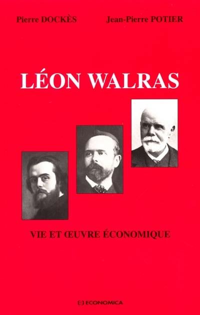La vie et l'oeuvre économique de Léeon Walras