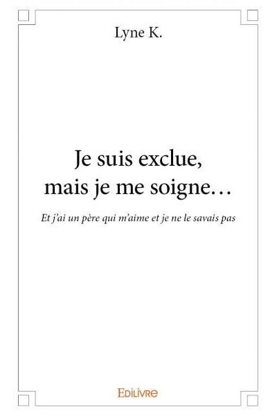 Je suis exclue, mais je me soigne...