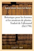 Botanique pour les femmes et les amateurs de plantes. Traduit de l'allemand