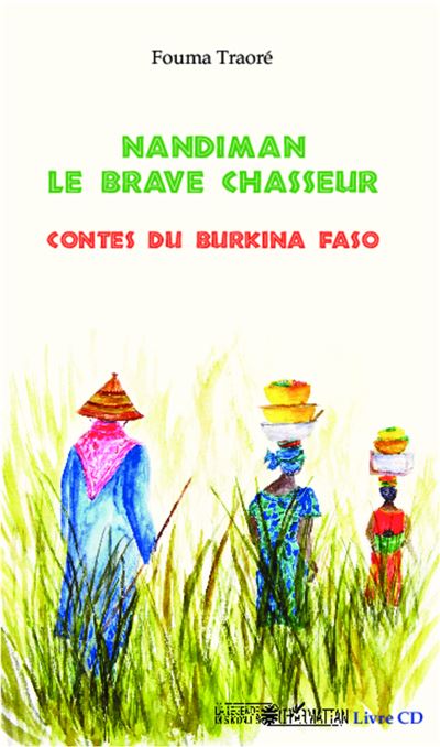 Nandiman, le brave chasseur - Contes du Burkina Faso