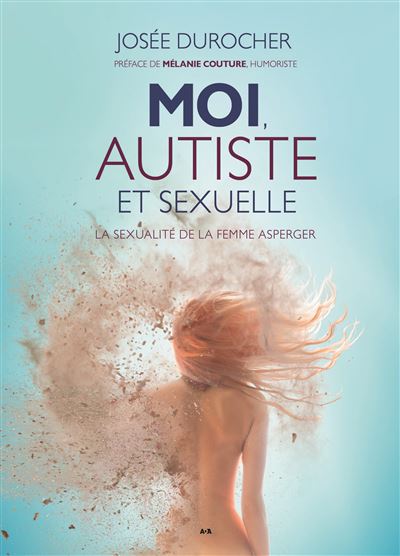 Moi, autiste et sexuelle - La sexualité de la femme Asperger