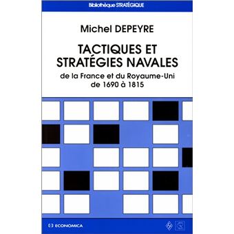 Tactiques et stratégies navales de la France et du Royaume-Uni de 1690 à 1815 - 1