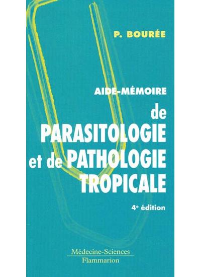 Aide-memoire de parasitologie et de pathologie tropicale- 4e