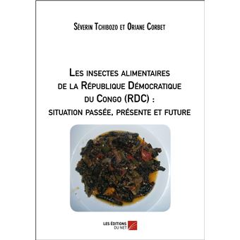 Les insectes alimentaires de la République Démocratique du Congo (RDC) : situation passée, présente et future