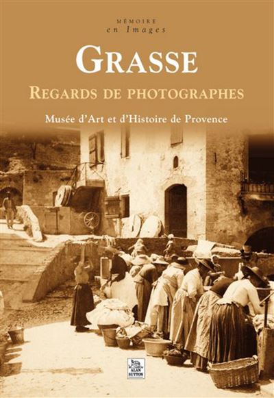 Grasse : regards de photographes