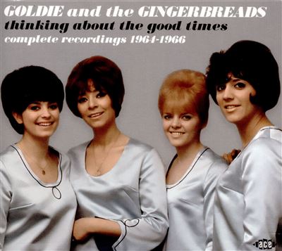 Goldie And The Gingerbreads: Thinking About The Good Times Complete Recordings 1964-1966