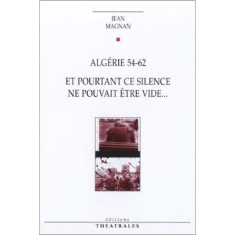 Algerie 54-62 et pourtant ce silence ne pouvait être vide - 1