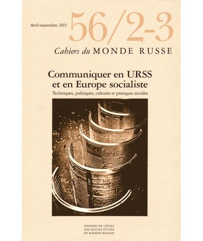 Cahiers du monde russe 56/2-3 - Communiquer en URSS et en E
