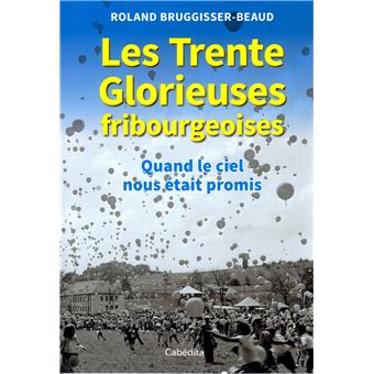 Les Trente Glorieuses fribourgeoises