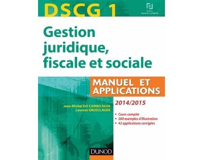 DSCG 1 Gestion Juridique, Fiscale Et Sociale : Manuel Et Applications ...