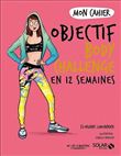 Mon cahier Objectif body challenge en 12 semaines