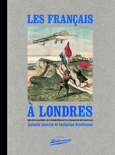 Les français à Londres : de Guillaume le Conquérant à Charles de Gaulle
