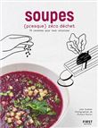 Soupes (presque) zéro déchet - 70 recettes pour tout valoriser
