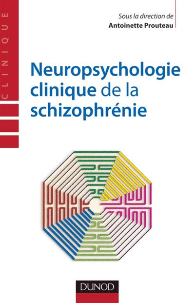 Neuropsychologie clinique de la schizophrénie - Enjeux et débats - Antoinette Prouteau - broché