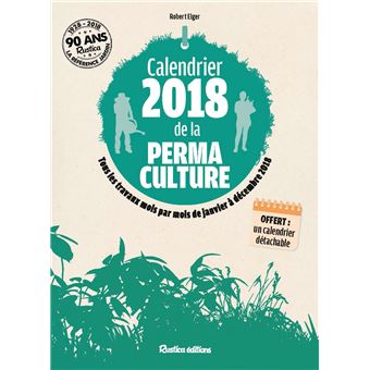 Calendrier 2018 de la permaculture - broché - Robert Elger - Achat