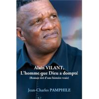 Alain Vilant, l'homme que Dieu a dompté