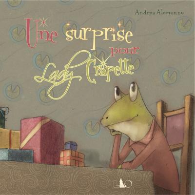 Une surprise pour Lady Crapette - Andrea Alemanno - cartonné