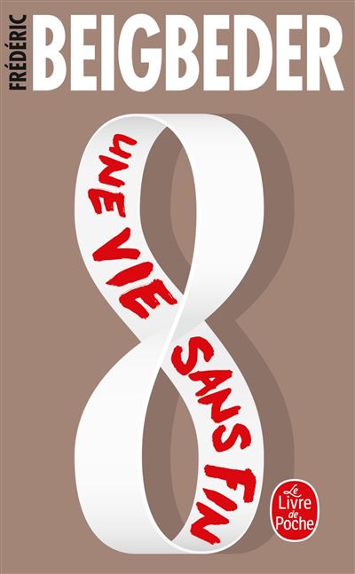 Une vie sans fin - Frédéric Beigbeder - Poche