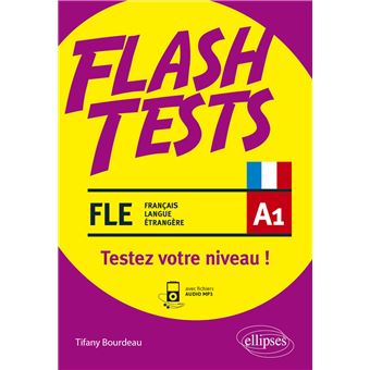 FLE (français langue étrangère) Flash Tests. A1. Testez votre niveau de français ! (avec fichiers audio)