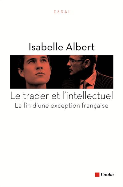 Le trader et l'intellectuel - Isabelle Albert - broché