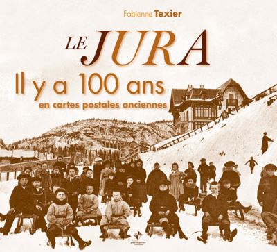Jura (le) il y a 100 ans - Fabienne Texier - relié