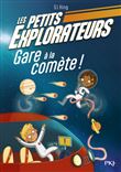 Les Petits Explorateurs - Tome 02 Gare à la comète !